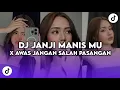Download Lagu DJ JANJI MANIS MU X AWAS JANGAN SALAH PASANGAN TREND TIK TOK | VIRAL TIK TOK YANG KALIAN CARI CARI