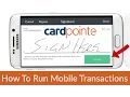 CardPointe Mobile - How To Run Mobile Transactions