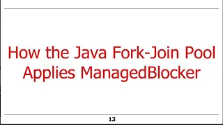 Overview of the Java Fork-Join Framework s ManagedBlocker Interface