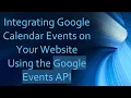 Integrating Google Calendar Events on Your Website Using the Google Events API