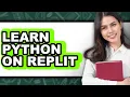 How to Learn Python on Replit Only Way