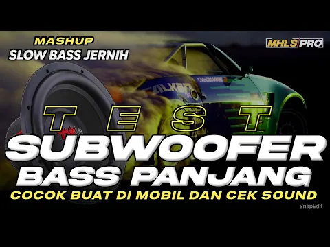 Download MP3 TEST SUBWOOFER MOBIL BASS PANJANG DJ SLOW BASS JERNIH COCOK BUAT DI MOBIL DAN CEK SOUND (MHLS PRO)