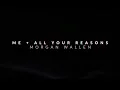 Morgan Wallen - Me + All Your Reasons (Lyric Video)