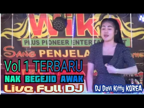 Download MP3 Original Vol 1 Terbaru Nak Begenjid Awak Live Full DJ Devi Kitty KOREA 👉 WIKA sang PENJELAH sumsel