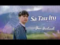 Download Lagu Jovi Herlandi - Sa Tau Itu (Official Video)