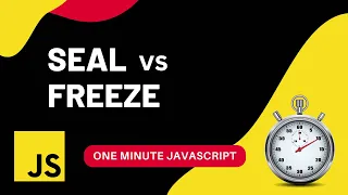 Freeze vs Seal Javascript One Minute Javascript 1 Min JS Quick JS