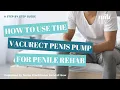 How to Use the Vacurect Penis Pump for Penile Rehab Step-by-Step Guide