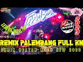 REMIX PALEMBANG TERBARU FULL BASS  VARIASI REMIX PALEMBANG TERBARU