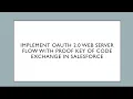 Implement OAuth 2 0 Web Server Flow with Proof Key of Code Exchange PKCE Salesforce
