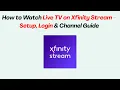 How to Watch Live TV on Xfinity Stream - Setup Login Channel Guide