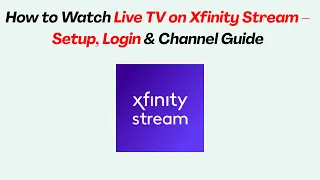 How to Watch Live TV on Xfinity Stream - Setup Login Channel Guide