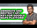 How to Generate and Restrict Api Key for Google Maps Platform full Guide