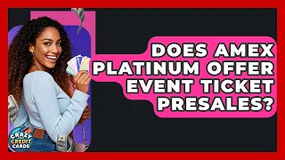 Does Amex Platinum Offer Event Ticket Presales - Crazy About Credit Cards
