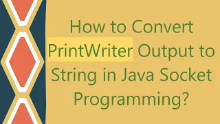 How to Convert PrintWriter Output to String in Java Socket Programming