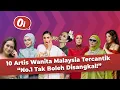 Download Lagu 10 Artis Wanita Malaysia Tercantik | No.1 Tak Boleh Disangkal!