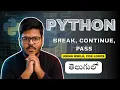 Break continue pass statements in Python explained in Telugu