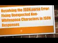 Resolving the JSON parse Error Fixing Unexpected Non-Whitespace Characters in JSON Responses