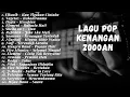 Download Lagu KUMPULAN LAGU 2000-AN BAND POP INDONESIA HITS NOSTALGIA - Playlist Full Album Lagu Indonesia Populer