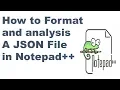 How to Format and analysis A JSON File in Notepad Notepad tips and tricks