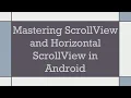 Mastering ScrollView and Horizontal ScrollView in Android