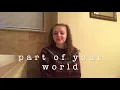 part of your world || the little mermaid (cover)