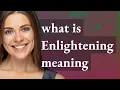 Enlightening meaning of Enlightening
