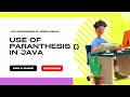 use of parentheses in java