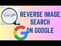 How To Perform Reverse Image Search On Google Step-by-Step Tutorial