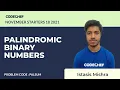 PALSUM PALINDROMIC BINARY NUMBERS November Starters 18 2021 Problem Solutions CodeChef