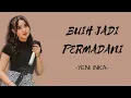 Download Lagu LIRIK LAGU BUIH JADI PERMADANI YENI INKA