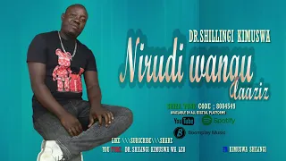 nirudi wangu laazizi dr shilingi kimuswa official audio