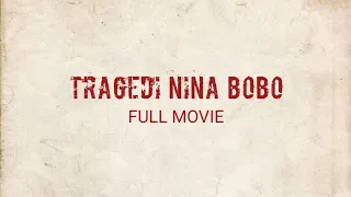 tragedi nina bobo full movie 