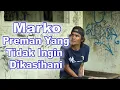 Marko Preman Yang Tidak Ingin Dikasihani