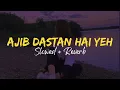 Download Lagu Ajib Dastan Hai Yeh✨ - Slowed + Reverb | Lata Mangeshkar | 60's Hits | Instagram Hits