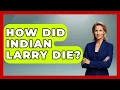 How Did Indian Larry Die - Ride or Die Motorcycles