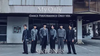 SixTONES – マイオンリー -Dance Performance Only ver.-