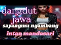 Lagu Intan Mandasari - Sayangmu Ngambang remix asyiiik banyak dicari