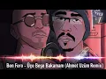 Ben Fero - Üçe Beşe Bakamam (Ahmet Üzüm Remix)