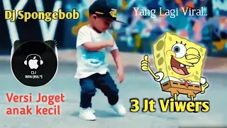 dj spongebob terbaru 2020 full bass full volume joget anak keren kids