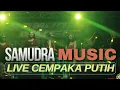 Download Lagu SAMUDRA MUSIC LIVE CEMPAKA PUTIH | ARR DINDA HAZA MR ARIF | VJ AJO RIYAN SELGA