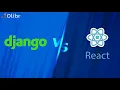 DJANGO VS REACT KNOW THE DIFFERENCE