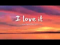 Vietsub | I Love It - Icona Pop & Charli XCX | Lyrics Video
