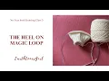No Fear Sock Knitting Class 5 The Heel on Magic Loop