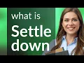 Settling Down with Settle Down Understanding This English Phrase