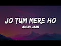 Download Lagu Anuv Jain - Jo Tum Mere Ho (Lyrics)🎶 | Dekho Na Dekho Na Zulfon Se 💭🎤