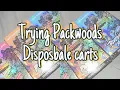TRYING PACKWOODS DISPOSABLE CARTS