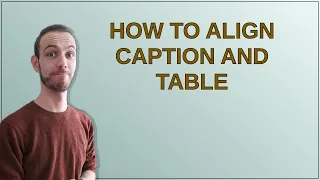 How to align caption and table