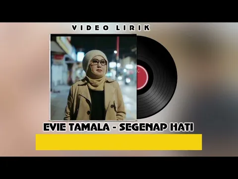 Download MP3 SEGENAP HATI - EVIE TAMALA - LIRIK
