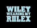 wiley wearing my rolex with lyrics