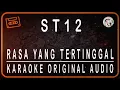 Download Lagu ST 12 - RASA YANG TERTINGGAL - KARAOKE ORIGINAL AUDIO